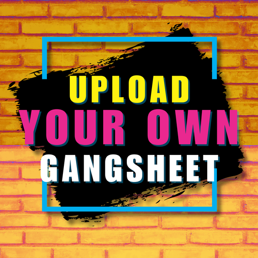 Upload Your Gang Sheet